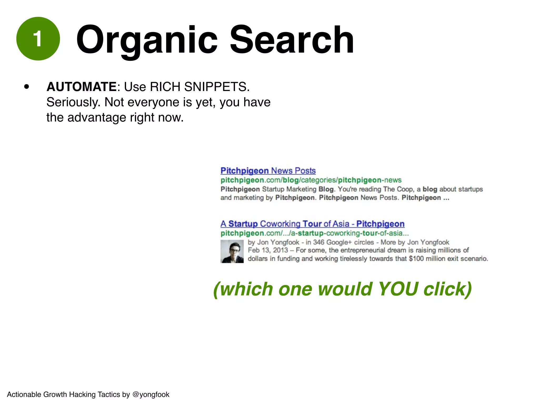 • Create shareable content! 
• Top 10 Lists! 
• Useful stuff! 
• PICTURES! (e.g. Boston.com)! 
• Think about content that is useful to your 
customers.! 
• Don’t talk about yourself too much.! 
• AUTOMATE: you can’t automate content 
creation but can you automate idea 
generation? Use google trends / social 
searching to hack yourself a weekly list 
of topics to cover. 
Mr Porter 
Excellent, authoritative and shareable blog content.! 
Their business is e-commerce. 
Ex 
2 Blog Blog Blog 
Actionable Growth Hacking Tactics by @yongfook 
 