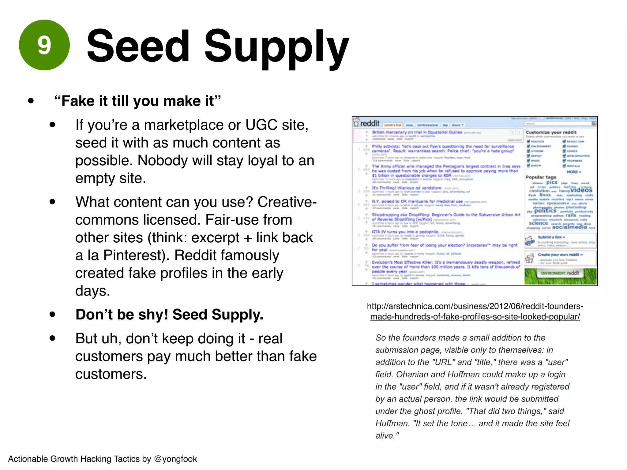 10 Forced Virality... 
! 
In 2010 I made a game that at a certain point you ! 
had to invite another person in order to progress! 
...it worked incredibly well and it didn’t piss! 
as many people off as I thought it would.! 
At that middle point in the game, most users were! 
happy to spread the word. 10,000+ users in 2 days. 
 