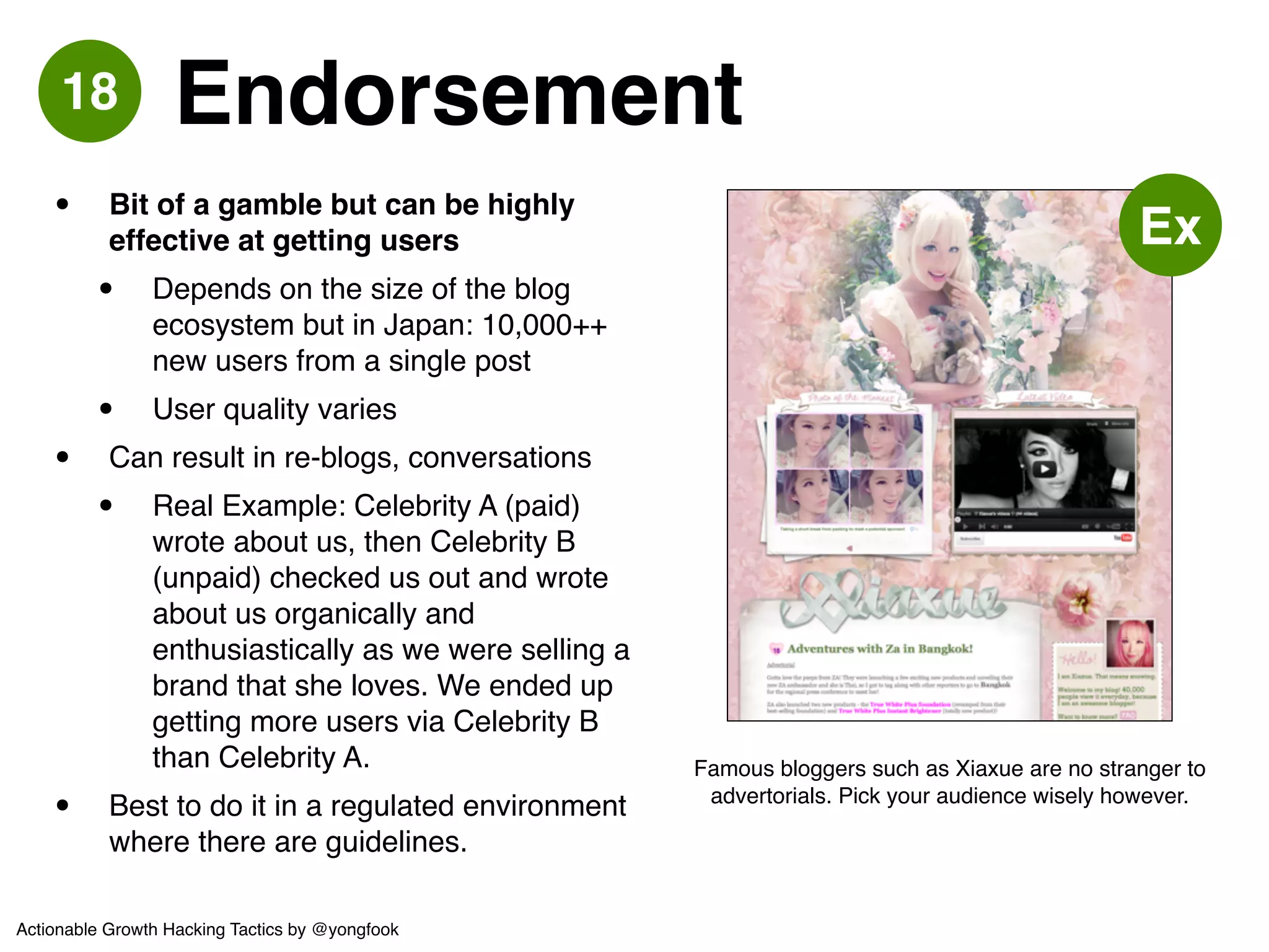 19 Be Fast 
• FACT: Loading time affects your 
conversion rate A LOT 
http://blog.kissmetrics.com/loading-time/! 
• Don’t forget to optimize one of the most 
basic parameters out there - site speed! 
• AUTOMATE: your deployment process 
should be combining all your assets into 
as few files as possible, minifying them, 
and serving them from a CDN (with gzip) 
your framework should be doing this for 
you already.! 
• There are more quick wins to be had 
concentrating on static asset serving 
speed than db/code optimization 
Actionable Growth Hacking Tactics by @yongfook 
 