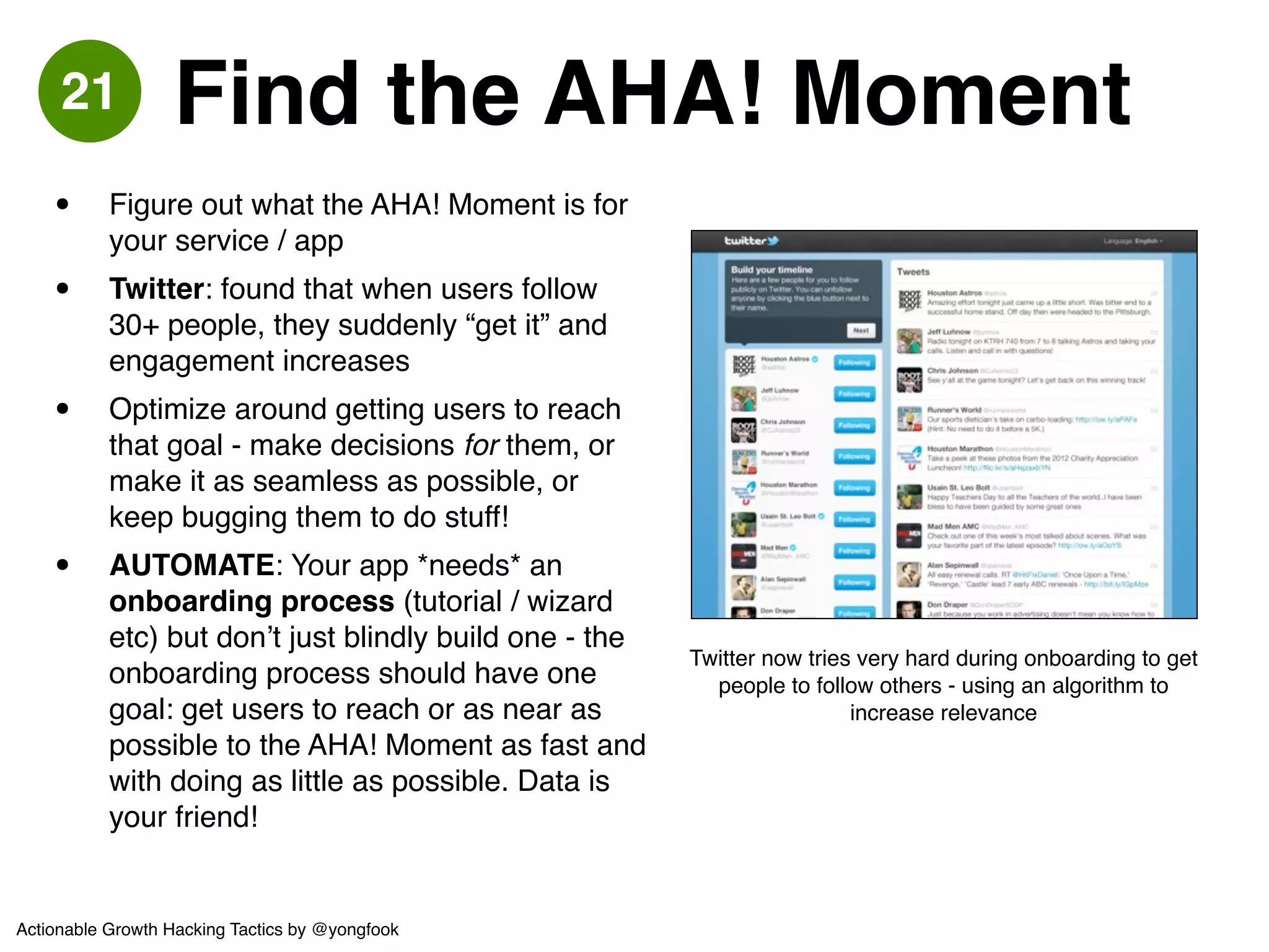 Horizontal Growth 
Shiny ! 
Report! 
Tool 
Shiny ! 
Report! 
Tool! 
in Japanese 
Shiny ! 
Report! 
Tool! 
in Chinese 
Shiny ! 
Report! 
Tool! 
for Moms 
Shiny ! 
Report! 
Tool! 
for Dogs 
You get to do it all over again for different markets 
Actionable Growth Hacking Tactics by @yongfook 
 