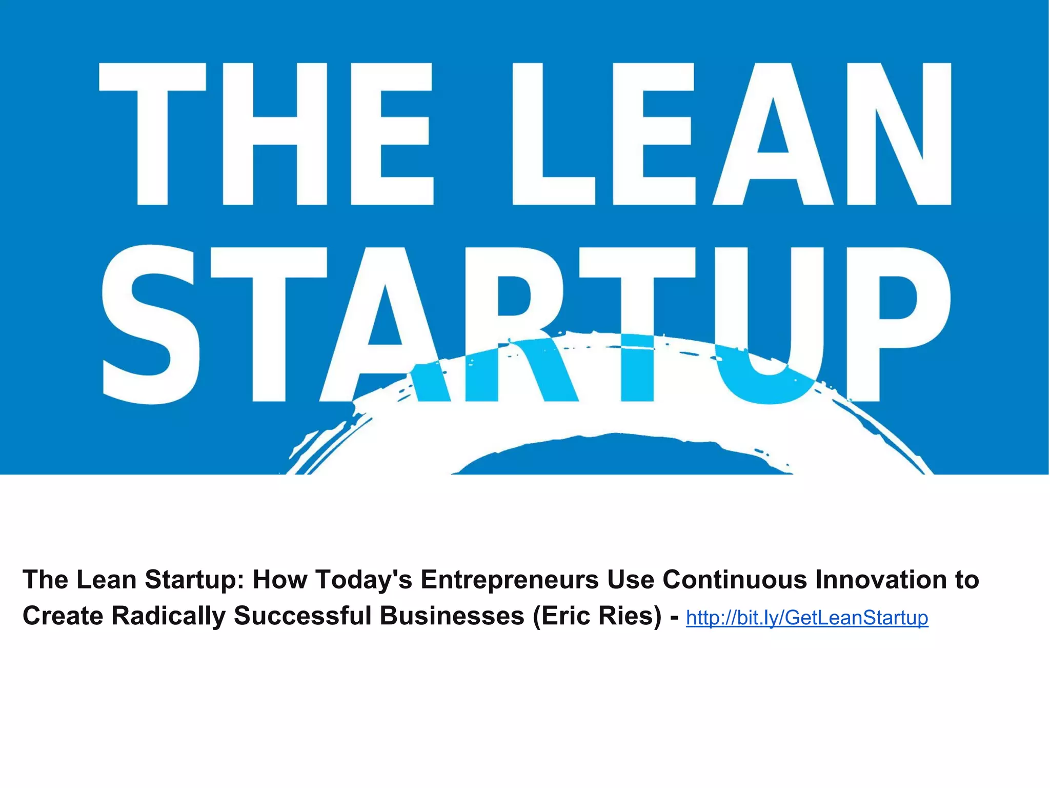 The Lean Startup: How Today's Entrepreneurs Use Continuous Innovation to
Create Radically Successful Businesses (Eric Ries) - http://bit.ly/GetLeanStartup