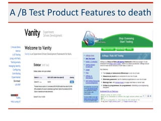 A /B Test Product Features to death
 