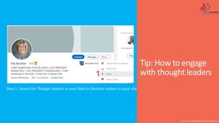 Tip: How to engage
with thought leaders
Shusmo.me | Khaled@DigiArabs.com | @Shusmo
Step 1: Search for Thought leaders in your field or Decision makers in your city
 
