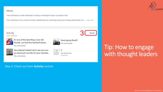 Shusmo.me | Khaled@DigiArabs.com | @Shusmo
Step 3: Check out their Activity section
Tip: How to engage
with thought leaders
 