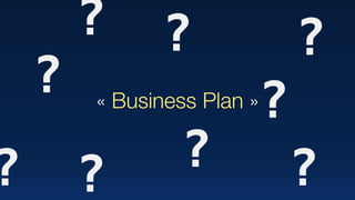 « Business Plan »?
?
?
?
?
?
?
?
?
 