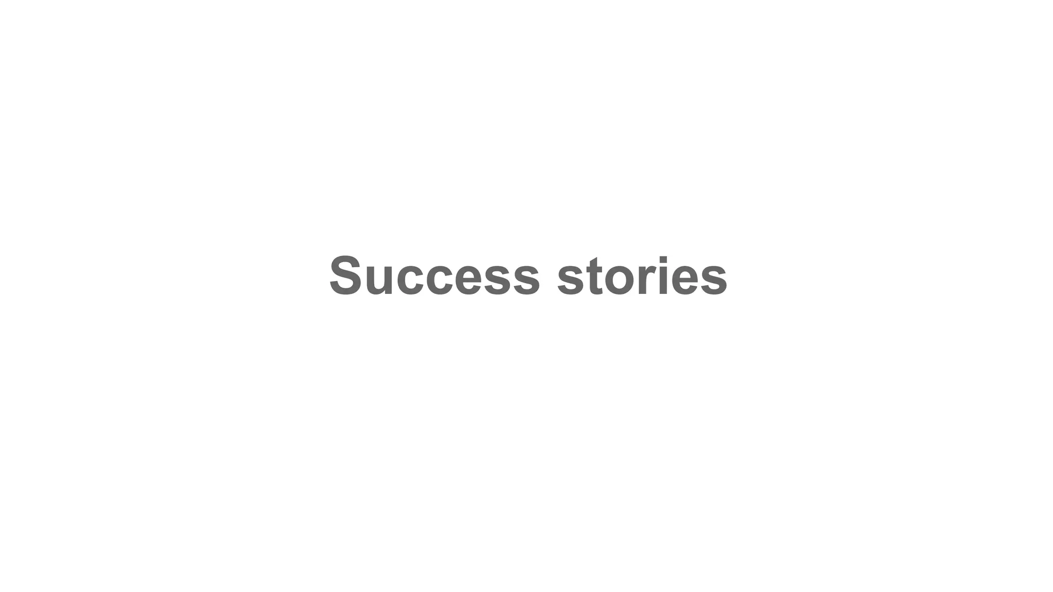 Success stories
 