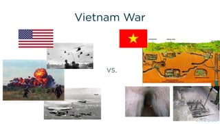 Vietnam War
vs.
 