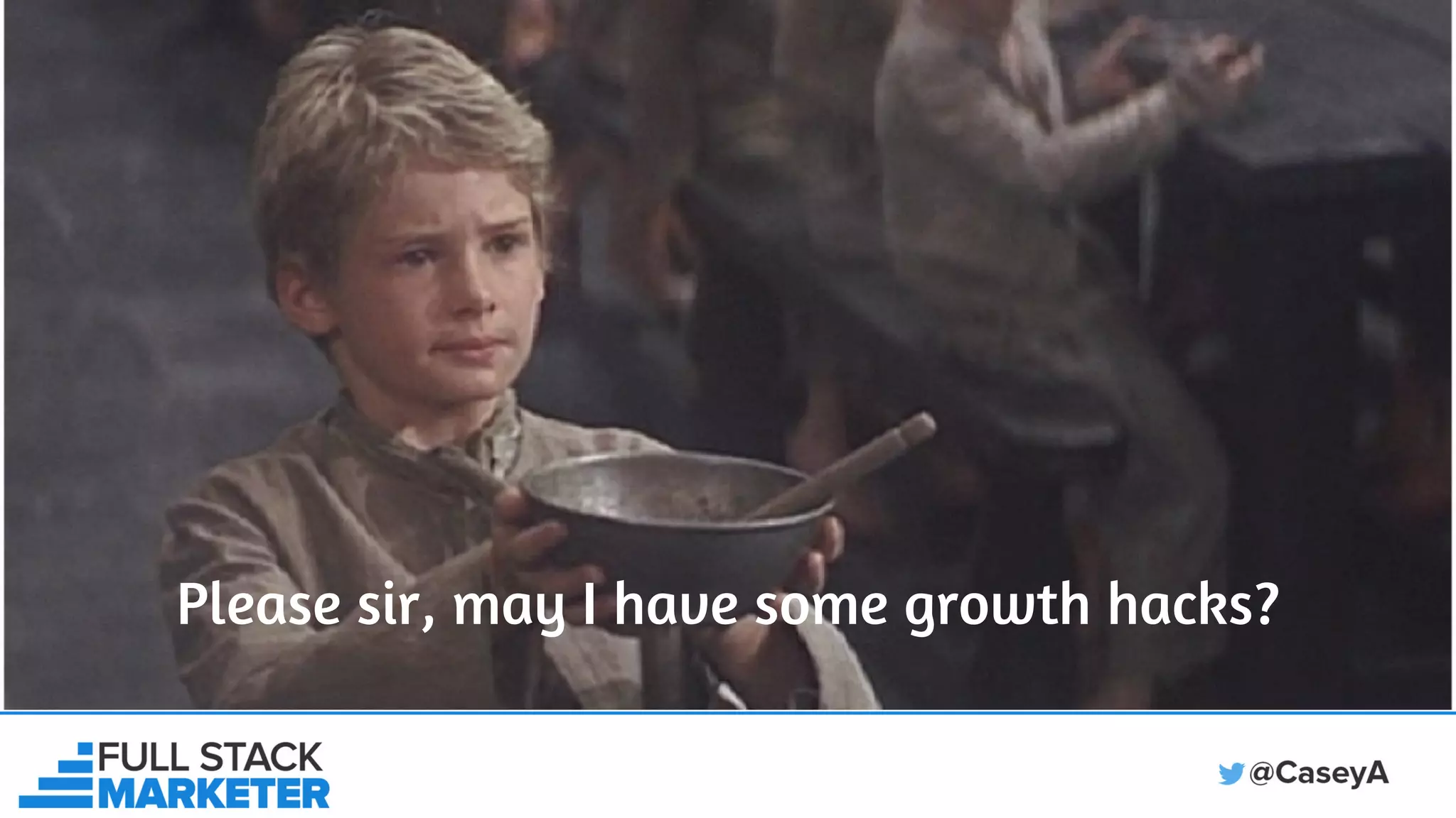 Please sir, may I have some growth hacks?