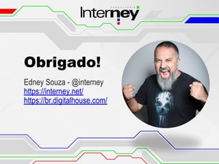 Obrigado!
Edney Souza - @interney
https://interney.net/
https://br.digitalhouse.com/
 