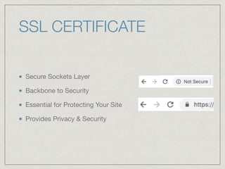 Secure Sockets Layer

Backbone to Security

Essential for Protecting Your Site

Provides Privacy & Security
SSL CERTIFICATE
 