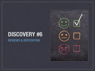 DISCOVERY #6
REVIEWS & REPUTATION
 