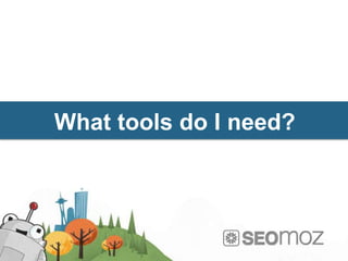 What tools do I need?
 