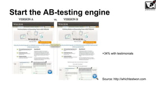 Start the AB-testing engine
+34% with testimonials
Source: http://whichtestwon.com
 