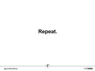 @JimWHuffman
Repeat.
 