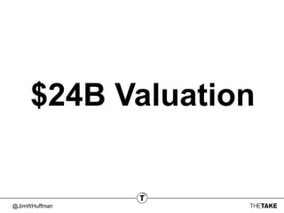 @JimWHuffman
$24B Valuation
 
