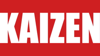 KAIZEN
 