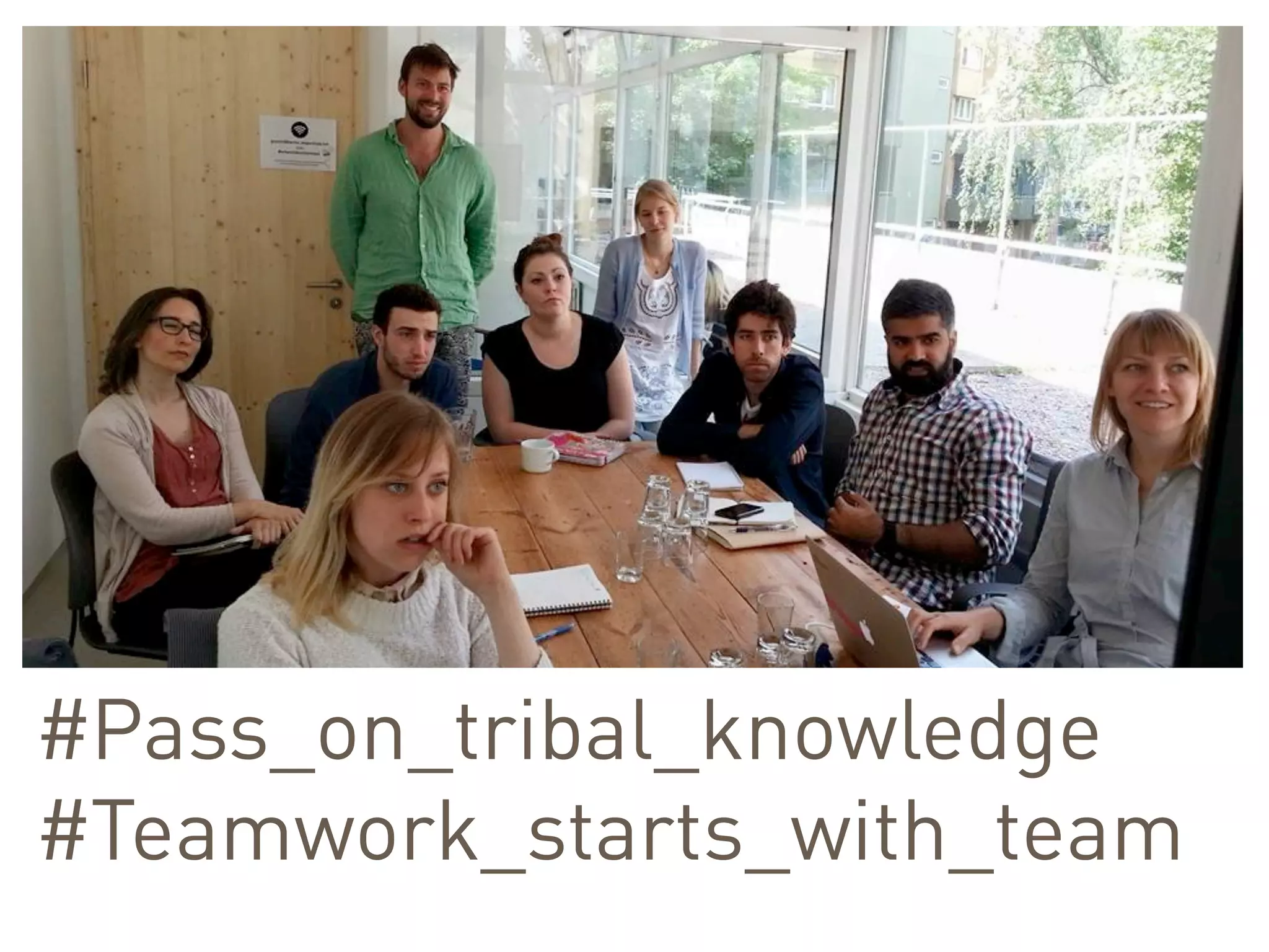 #Pass_on_tribal_knowledge
#Teamwork_starts_with_team	
 