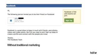 Holler Australia. Big reactions, Simple Interactions.
Withouttraditionalmarketing
 