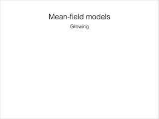 Mean-ﬁeld models
Growing

 