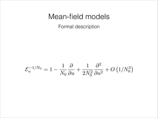 Mean-ﬁeld models
Formal description

Eu

1/N0

=1

1 @
1 @2
3
+
2 @u2 + O 1/N0
N0 @u 2N0

 