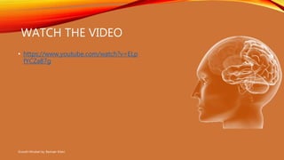 WATCH THE VIDEO
• https://www.youtube.com/watch?v=ELp
fYCZa87g
Growth Mindset by: Bashaer Kilani
 