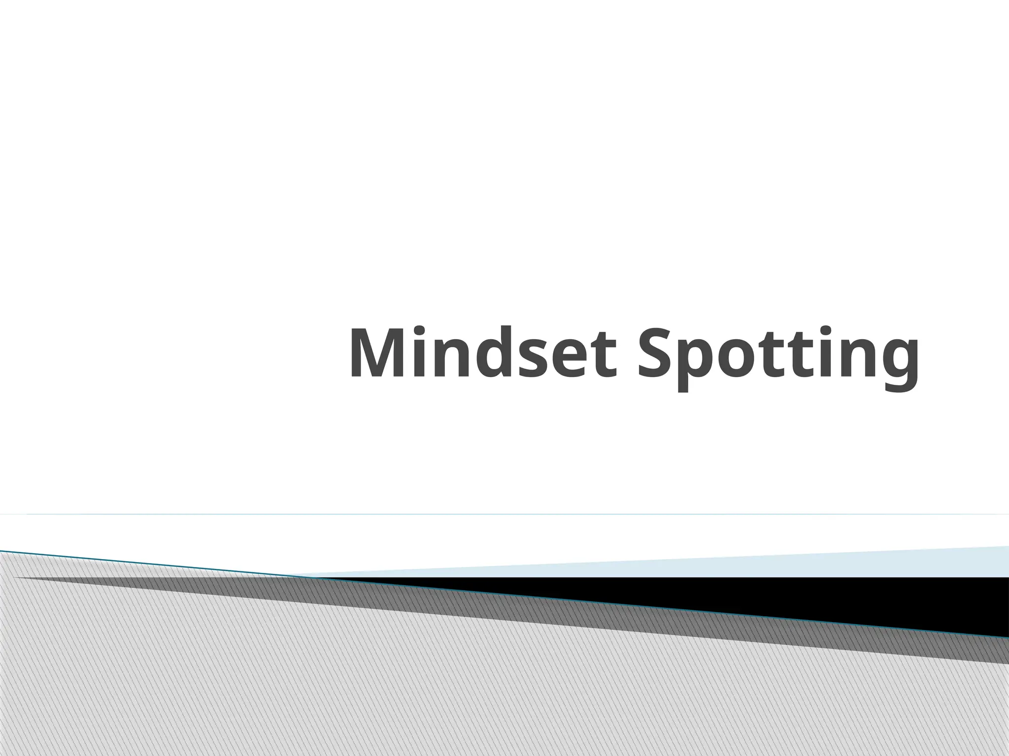 Mindset Spotting
 