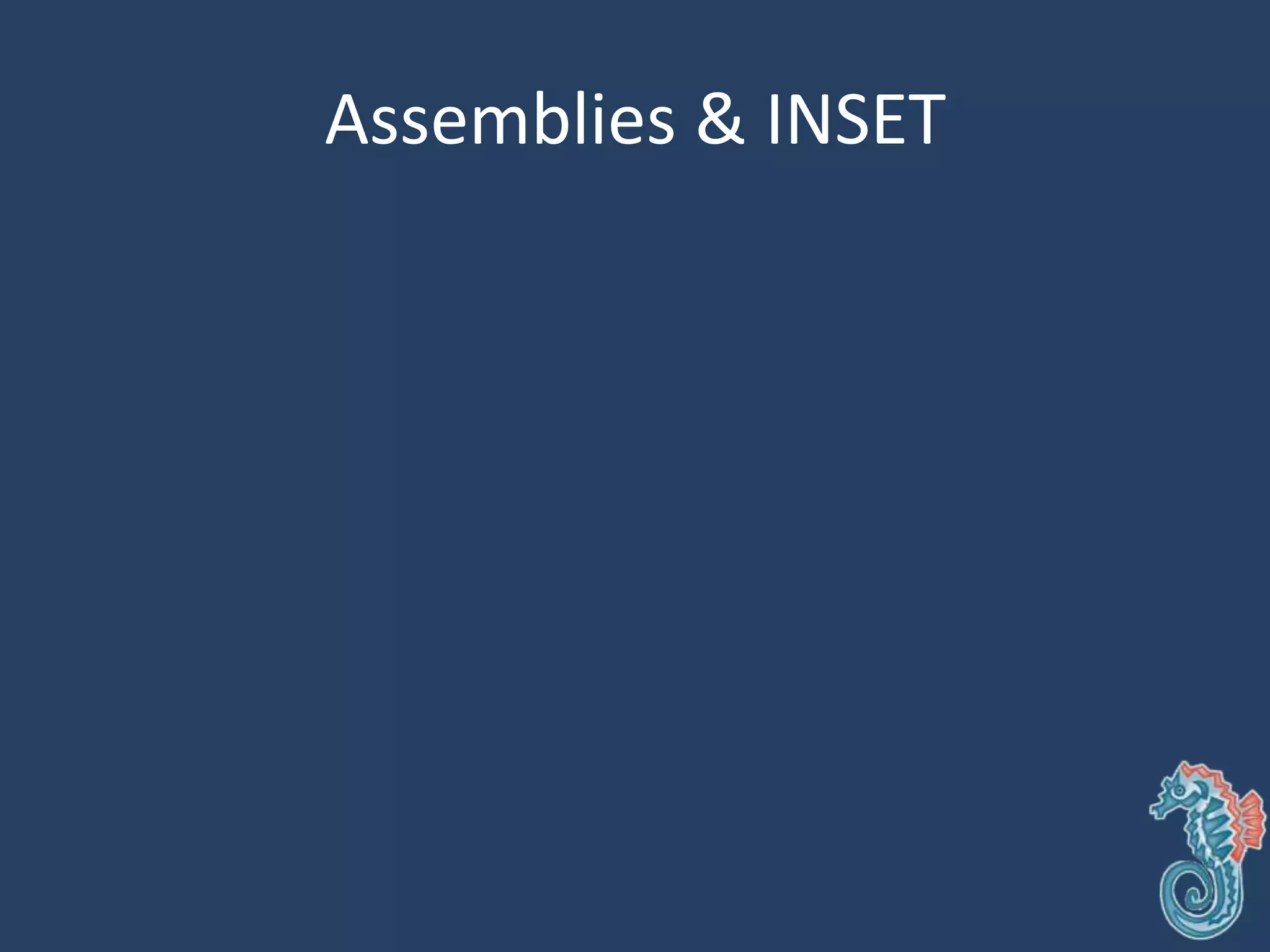 Assemblies & INSET
 