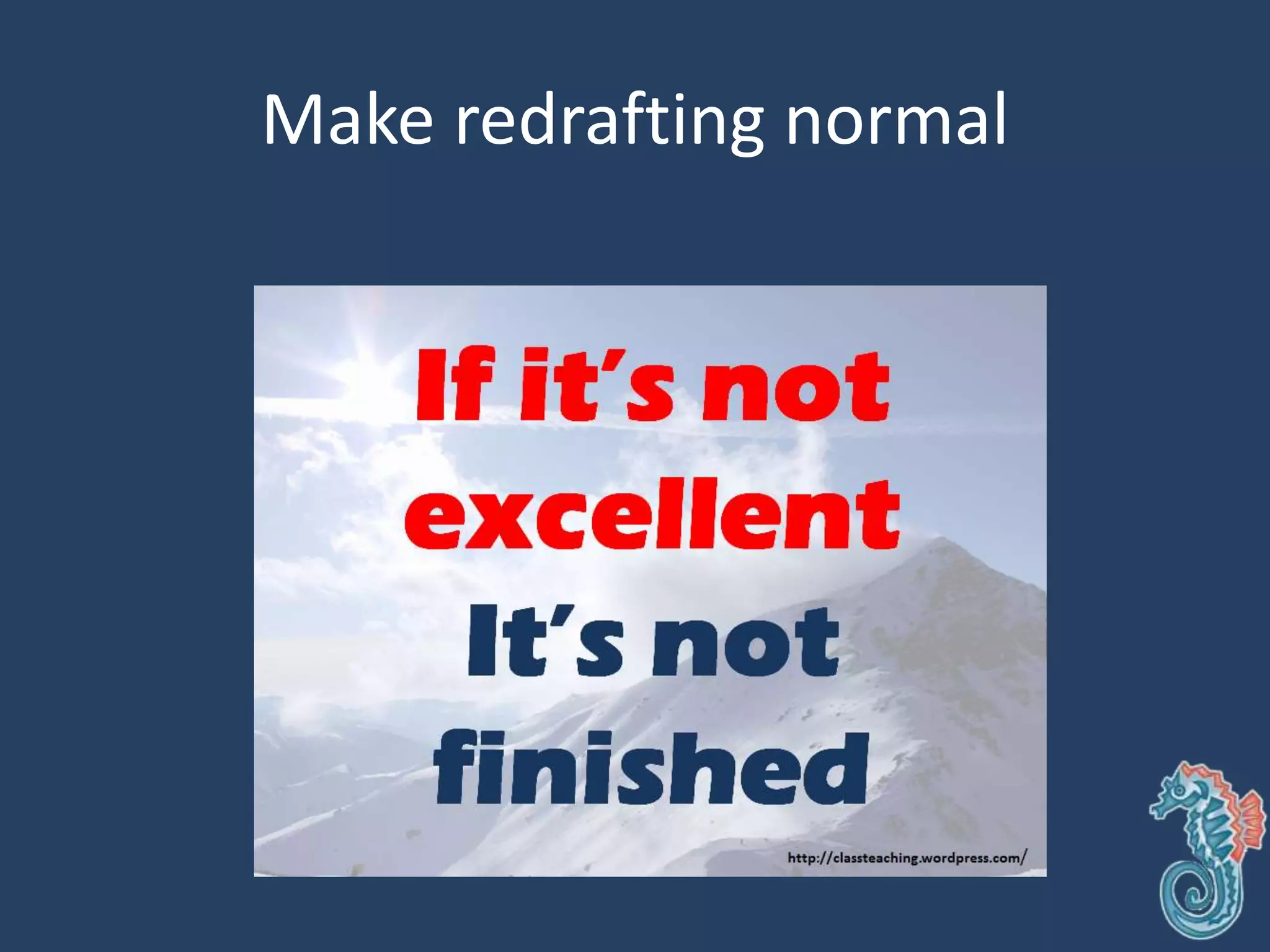 Make redrafting normal
 