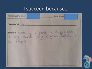 I succeed because…
 