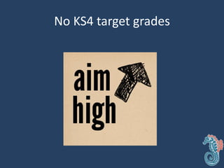 No KS4 target grades
 