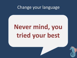 Change your language
Never mind, you
tried your best
 