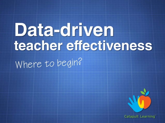 Data-driven teacher effectiveness: Where to begin? | PPT