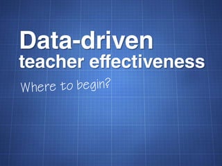 Data-driven
teacher effectiveness
 