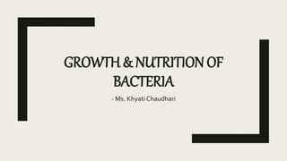 Growth & nutrition of bacteria | PPTX