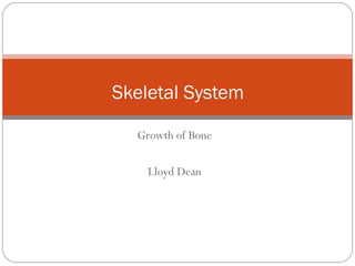 Growth of Bone Lloyd Dean Skeletal System 