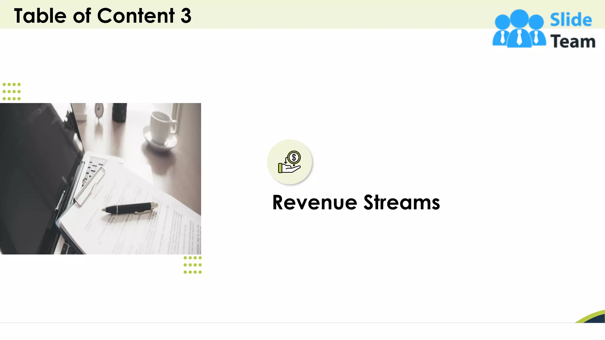 Table of Content 3
10
Revenue Streams
 