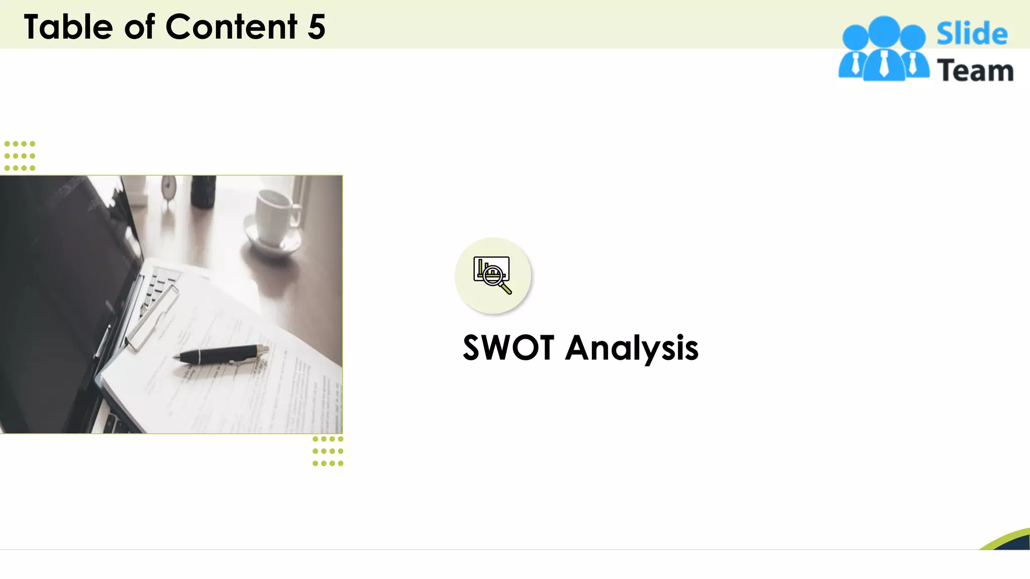 Table of Content 5
15
SWOT Analysis
 