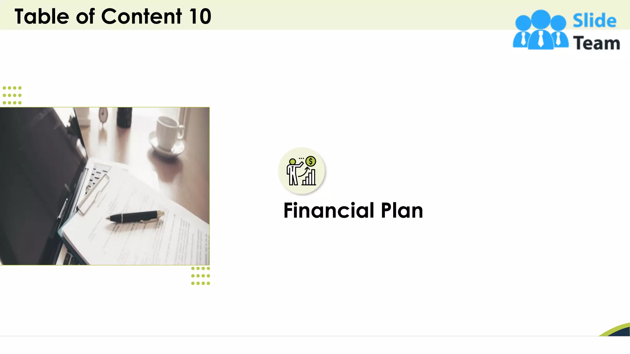 Table of Content 10
29
Financial Plan
 