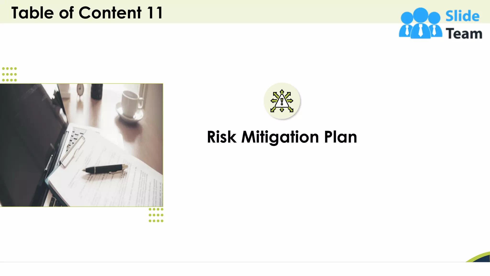 Table of Content 11
32
Risk Mitigation Plan
 