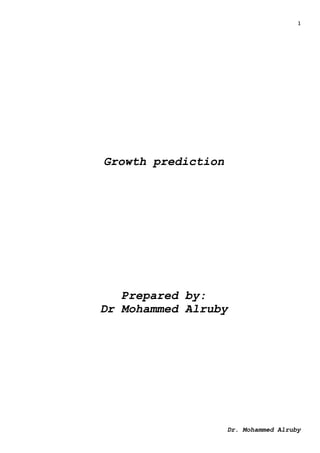 1
Dr. Mohammed Alruby
Growth prediction
Prepared by:
Dr Mohammed Alruby
 