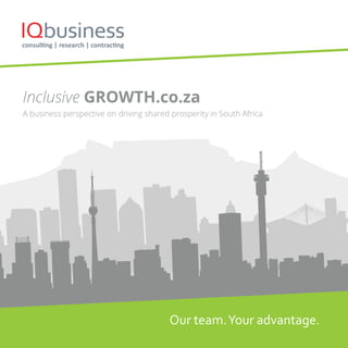 Inclusive GROWTH.co.za
A business perspective on driving shared prosperity in South Africa
 