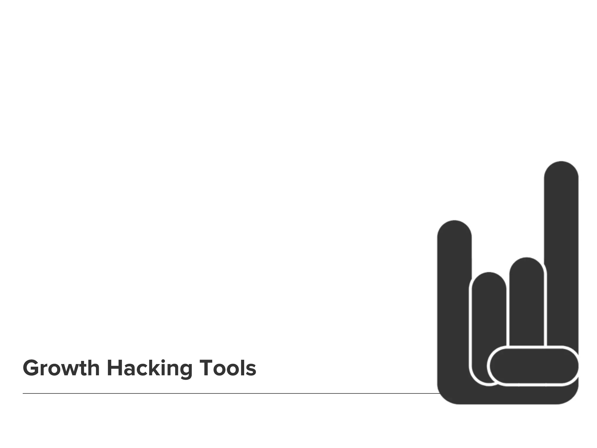 Growth Hacking Tools 
 