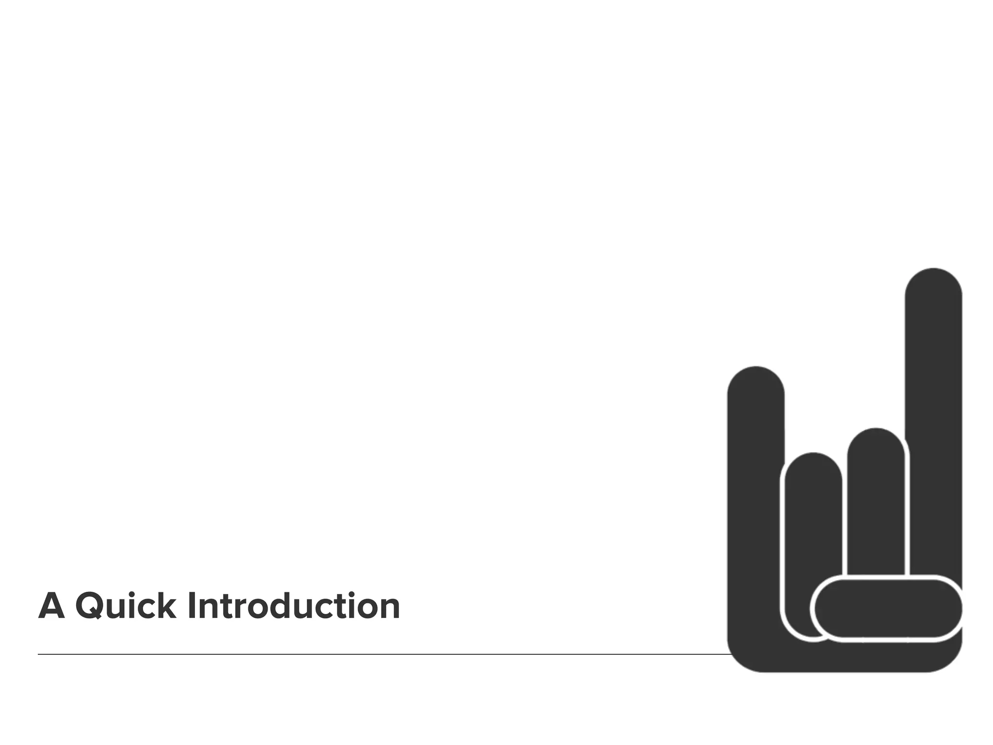 A Quick Introduction 
 