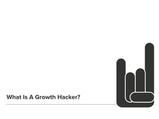 What Is A Growth Hacker? 
 