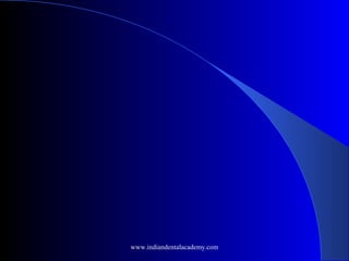 www.indiandentalacademy.com
 
