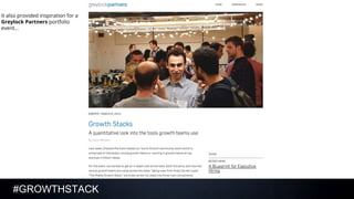 #GROWTHSTACK
It also provided inspiration for a
Greylock Partners portfolio
event...
 