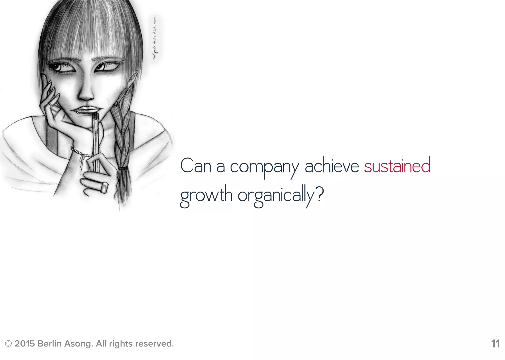 © 2015 Berlin Asong. All rights reserved. 11
Can a company achieve sustained
growth organically?
 