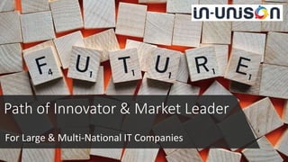 Path of Innovator & Market Leader
For Large & Multi-National IT Companies
 