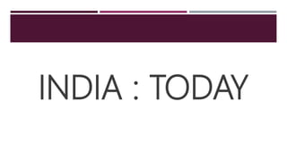 INDIA : TODAY
 