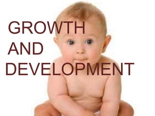 GROWTH
AND
DEVELOPMENT
 